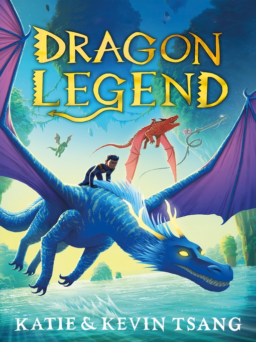 Title details for Dragon Mountain--tome 2--Dragon Legend by Katie & Kevin Tsang - Available